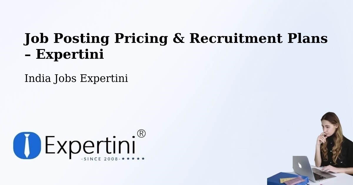 Job Posting Pricing & Recruitment Plans – Mandvi - Mandvi, India Jobs Expertini